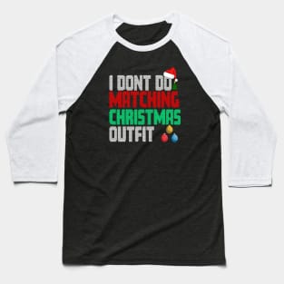 Family Christmas Pajamas I Dont Do Matching Christmas Outfit Baseball T-Shirt